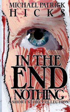 In the End, Nothing - Hicks, Michael Patrick