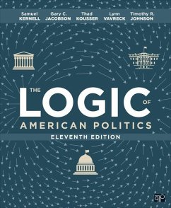 The Logic of American Politics - Kernell, Samuel H; Jacobson, Gary C; Kousser, Thad; Vavreck, Lynn; Johnson, Timothy R