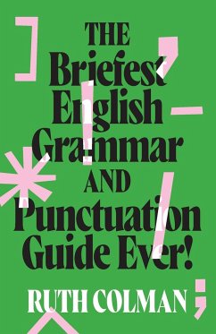 The Briefest English Grammar and Punctuation Guide Ever!, New edition - Colman, Ruth