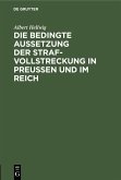 Die bedingte Aussetzung der Strafvollstreckung in Preußen und im Reich (eBook, PDF)