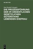 Die Prozessführung der im ordentlichen gesetzlichen Güterstand lebenden Ehefrau (eBook, PDF)