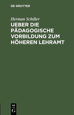 Ueber die pädagogische Vorbildung zum höheren Lehramt (eBook, PDF) - Schiller, Herman