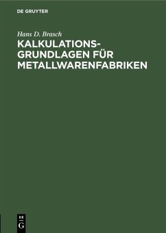 Kalkulations-Grundlagen für Metallwarenfabriken (eBook, PDF) - Brasch, Hans D.