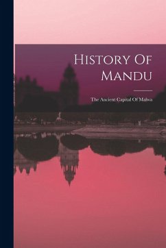 Cover History Of Mandu: The Ancient Capital Of Malwa
