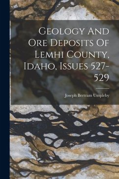 Cover Geology And Ore Deposits Of Lemhi County, Idaho, Issues 527-529
