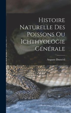 Histoire Naturelle des Poissons ou Ichthyologie Générale - Duméril, Auguste