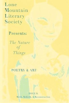 The Nature of Things, a Literary Magazine: Birth, Rebirth, & Reconstruction Volume 1 - Lopez, M. H.
