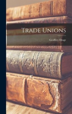 Trade Unions - Drage, Geoffrey