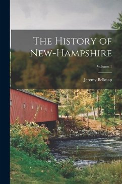The History of New-Hampshire; Volume 1 - Belknap, Jeremy