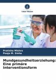 Mundgesundheitserziehung: Eine primäre Interventionsform