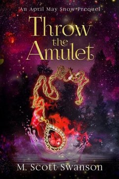 Throw the Amulet - Swanson, M Scott