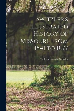 Cover Switzler's Illustrated History of Missouri, From 1541 to 1877