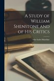 A Study of William Shenstone and of His Critics