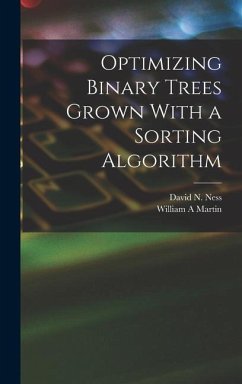 Optimizing Binary Trees Grown With a Sorting Algorithm - Martin, William A.; Ness, David N.
