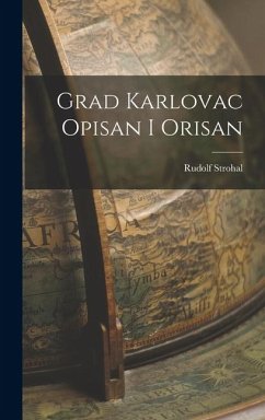 Grad Karlovac Opisan I Orisan - Strohal, Rudolf
