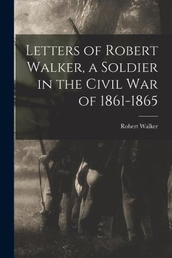 Cover Letters of Robert Walker, a Soldier in the Civil War of 1861-1865