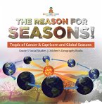 The Reason for Seasons! : Tropic of Cancer & Capricorn and Global Seasons   Grade 5 Social Studies   Children's Geography Books (eBook, ePUB)