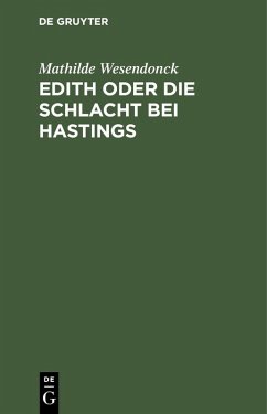 Edith oder die Schlacht bei Hastings (eBook, PDF) - Wesendonck, Mathilde