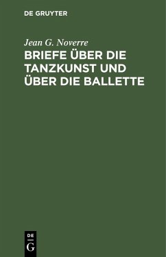 Briefe über die Tanzkunst und über die Ballette (eBook, PDF) - Noverre, Jean G.