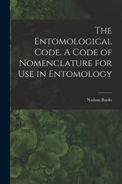 The Entomological Code. A Code of Nomenclature for Use in Entomology - Nathan, Banks