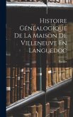 Histoire Généalogique De La Maison De Villeneuve En Languedoc