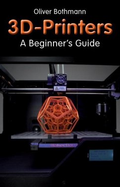 3D Printers: A Beginner's Guide - Bothmann, Oliver