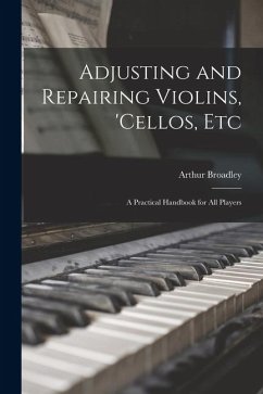 Cover Adjusting and Repairing Violins, 'cellos, Etc: A Practical Handbook for All Players
