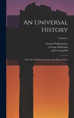 An Universal History: From the Earliest Accounts to the Present Time; Volume 1 - Sale, George; Campbell, John; Psalmanazar, George