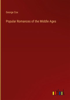 Popular Romances of the Middle Ages - Cox, George