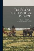 The French Foundations, 1680-1693: 23