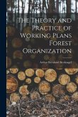 The Theory and Practice of Working Plans Forest Organization