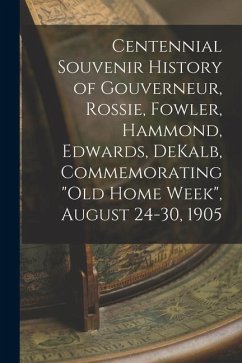 Centennial Souvenir History of Gouverneur, Rossie, Fowler, Hammond, Edwards, DeKalb, Commemorating 