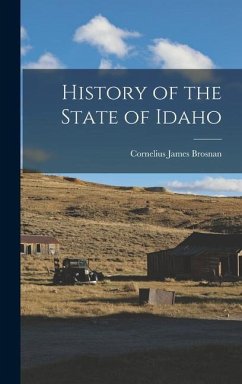 History of the State of Idaho - Brosnan, Cornelius James