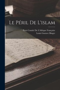 Le Péril De L'islam - Binger, Louis Gustave