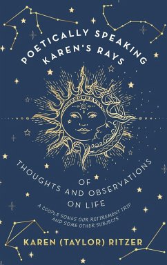 Poetically Speaking Karen's Rays of Thoughts and Observations on Life - Ritzer, Karen (Taylor)