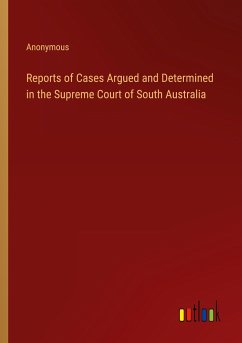 Reports of Cases Argued and Determined in the Supreme Court of South Australia