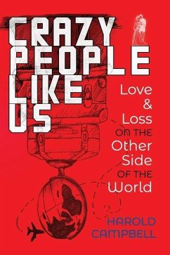Crazy People Like Us: Love & Loss on the Other Side of the World - Campbell, Harold