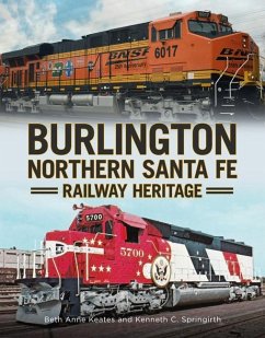Burlington Northern Santa Fe Railroad Heritage - Keates, Beth Anne; Springirth, Kenneth C