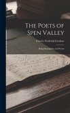 The Poets of Spen Valley: Being Biographies and Poems