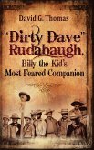 &quote;Dirty Dave&quote; Rudabaugh, Billy the Kid's Most Feared Companion