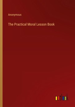 The Practical Moral Lesson Book - Anonymous