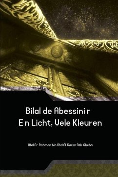 Bilal de Abessiniër - Eén Licht, Vele Kleuren - As, Abd Ar-Rahman Bin Abd Al-Karim
