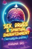 Sex, Drugs, and Spiritual Enlightenment (but mostly the first two)