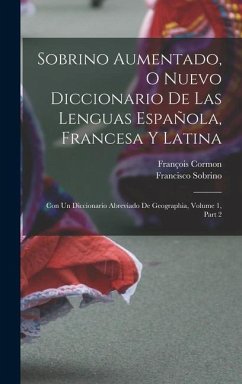 Sobrino Aumentado, O Nuevo Diccionario De Las Lenguas Española, Francesa Y Latina - Sobrino, Francisco; Cormon, François
