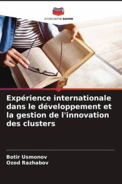 Expérience internationale dans le développement et la gestion de l'innovation des clusters - Usmonov, Botir;Razhabov, Ozod