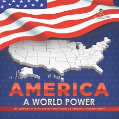 America : A World Power   US Expansion to the Pacific US History Grade 6   Children's American History (eBook, ePUB) - Baby