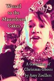 Wassail to the Mausoleum Cakes: A Gathering of Christmas Ghosts