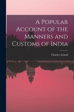 A Popular Account of the Manners and Customs of India - Acland, Charles