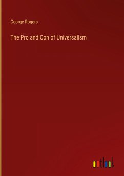 The Pro and Con of Universalism - Rogers, George