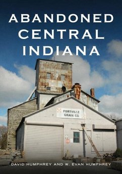 Abandoned Central Indiana - Humphrey, David